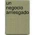 Un Negocio Arriesgado