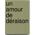 Un amour de déraison