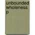 Unbounded Wholeness P