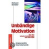 Unbändige Motivation by Richard Bandler