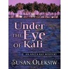 Under the Eye of Kali door Susan Oleksiw