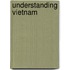 Understanding Vietnam