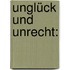Unglück und Unrecht: