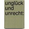 Unglück und Unrecht: by Adolf Laufs