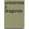 Unicornios y Dragones by Melisa Merkusa Scheuermann