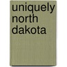 Uniquely North Dakota by Jim Redmond