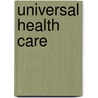 Universal Health Care door Susan C. Hunnicutt