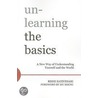 Unlearning The Basics by Rishi Sativihari