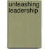 Unleashing Leadership