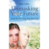 Unmasking Your Future door Judy Lekic
