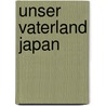 Unser Vaterland Japan door Alfred Stead