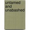 Untamed And Unabashed door Regina Barreca