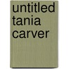 Untitled Tania Carver door Tania Carver