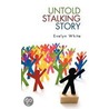 Untold Stalking Story door White Evelyn White