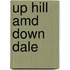 Up Hill Amd Down Dale