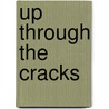 Up Through the Cracks door Jack Reynolds