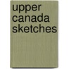 Upper Canada Sketches door Conant Thomas