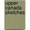 Upper Canada Sketches by Conant Thomas