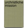 Urchristliche Mission by Eckhard J. Schnabel