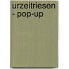 Urzeitriesen - Pop-up door Robert Sabuda