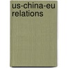 Us-China-Eu Relations door Robert S. Ross