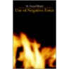 Use Of Negative Force by M. Yousaf Bhatti