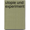 Utopie und Experiment door Barbara Neymeyr