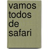 Vamos Todos de Safari door Laurie Krebs