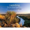 Vanishing Borderlands door John Annerino