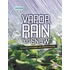 Vapor, Rain, and Snow