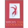 Vatch's Thai Cookbook door Vatcharin Bhumichitr