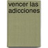 Vencer Las Adicciones