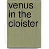 Venus In The Cloister door Miriam T. Timpledon