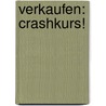 Verkaufen: Crashkurs! door Klaus D. Krebs