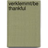 Verklemmt/Be Thankful by Miriam T. Timpledon