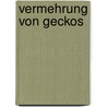 Vermehrung von Geckos door Herbert Rößler