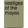 Vestiges Of The Mayas by Augustus Le Plongeon