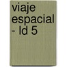 Viaje Espacial - Ld 5 by Raul Fortin