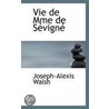 Vie De Mme De Sevigne door Joseph-Alexis Walsh