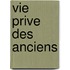 Vie Prive Des Anciens
