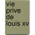 Vie Prive De Louis Xv