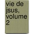 Vie de Jsus, Volume 2