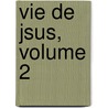 Vie de Jsus, Volume 2 door Joseph Ernest Renan