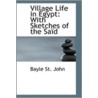Village Life In Egypt by Bayle St. John