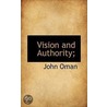 Vision And Authority; by John Oman