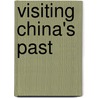 Visiting China's Past by Robert L. Thorp