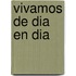 Vivamos de Dia En Dia