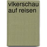 Vlkerschau Auf Reisen by Theodor Mundt