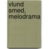 Vlund Smed, Melodrama door Holger Drachmann