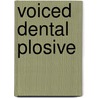 Voiced Dental Plosive by Miriam T. Timpledon